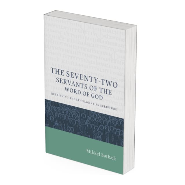 The Seventy-Two Servants of the Word of God: Retrieving the Septuagint as Scripture
